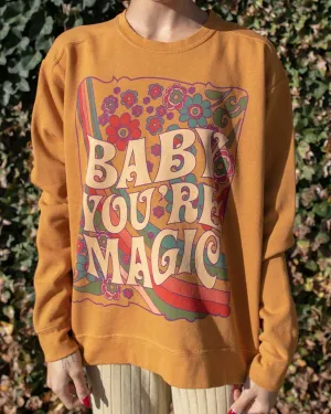 Baby You Are Magic Sweatshirt